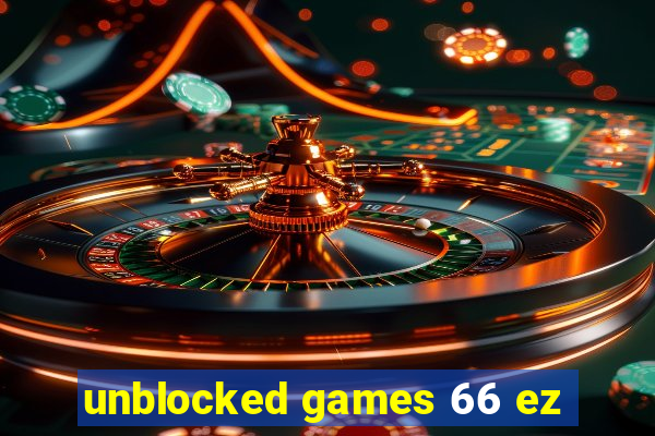 unblocked games 66 ez