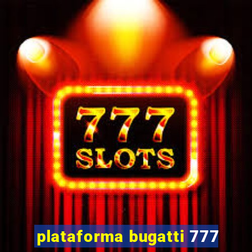 plataforma bugatti 777