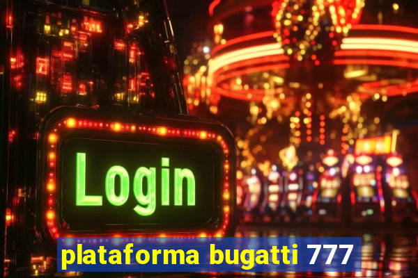 plataforma bugatti 777