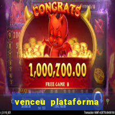 venceu plataforma de jogos