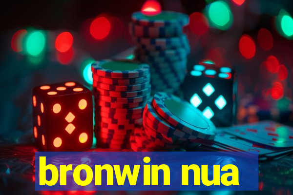 bronwin nua