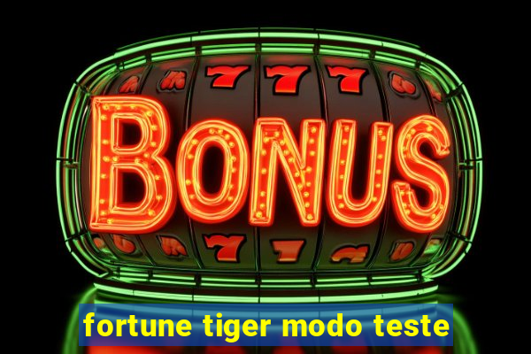 fortune tiger modo teste