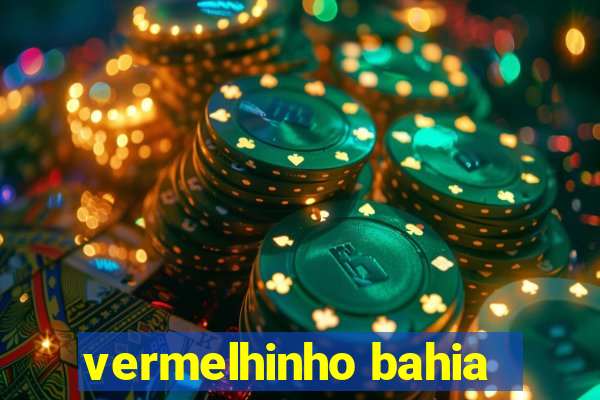 vermelhinho bahia