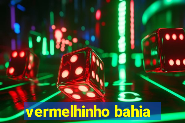 vermelhinho bahia