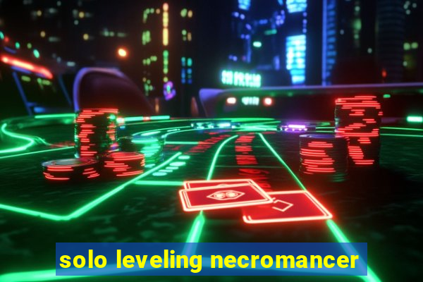 solo leveling necromancer
