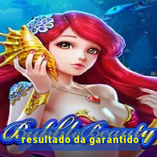 resultado da garantido