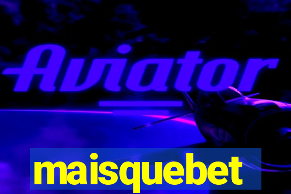 maisquebet