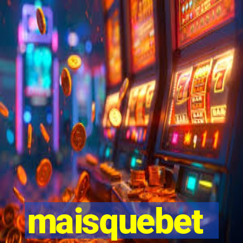 maisquebet