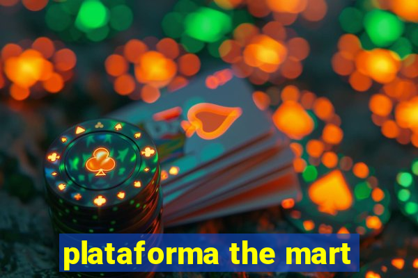 plataforma the mart