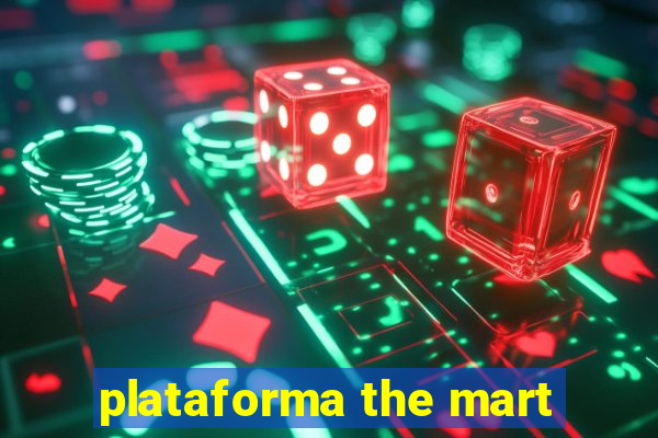 plataforma the mart