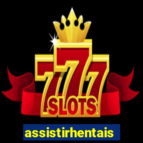 assistirhentais