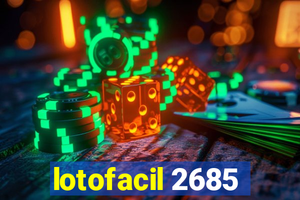 lotofacil 2685
