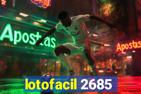 lotofacil 2685