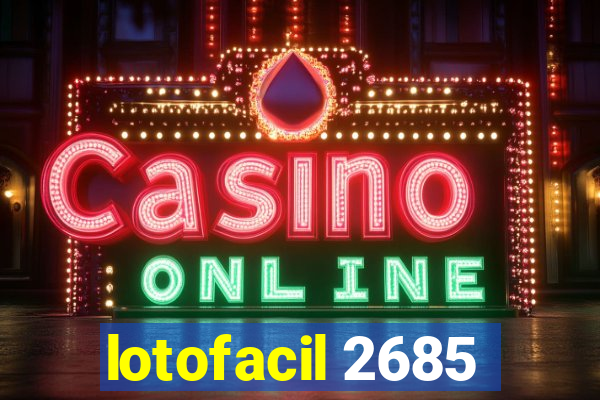 lotofacil 2685