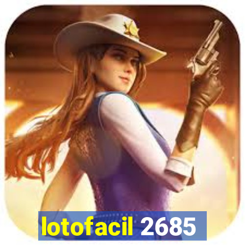 lotofacil 2685