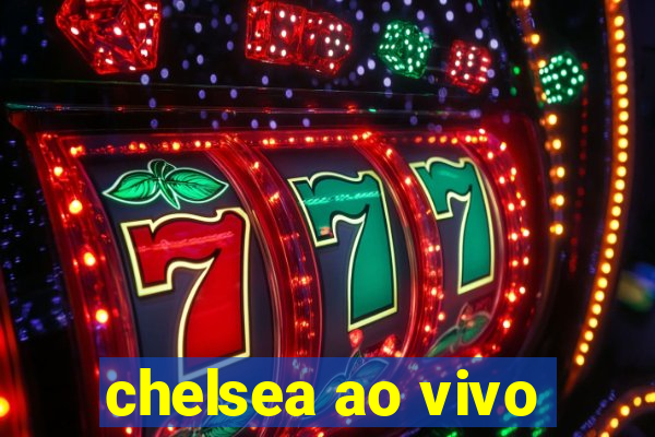 chelsea ao vivo