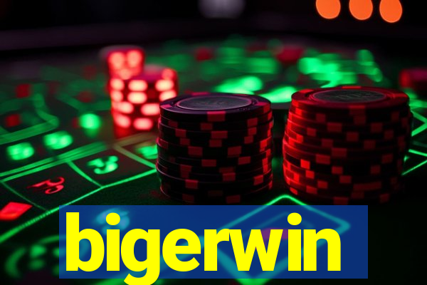 bigerwin