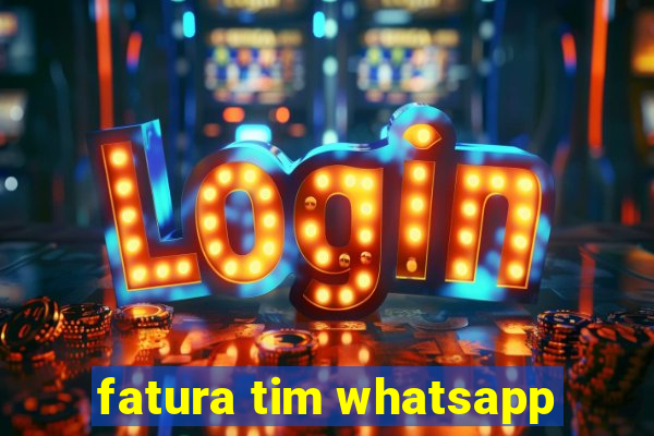 fatura tim whatsapp