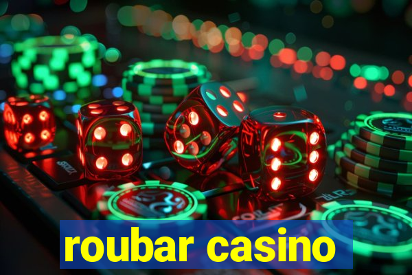 roubar casino