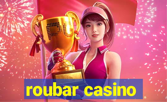 roubar casino