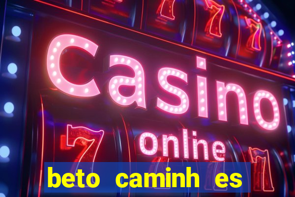 beto caminh es lajeado rs