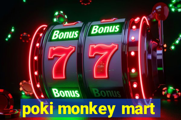 poki monkey mart