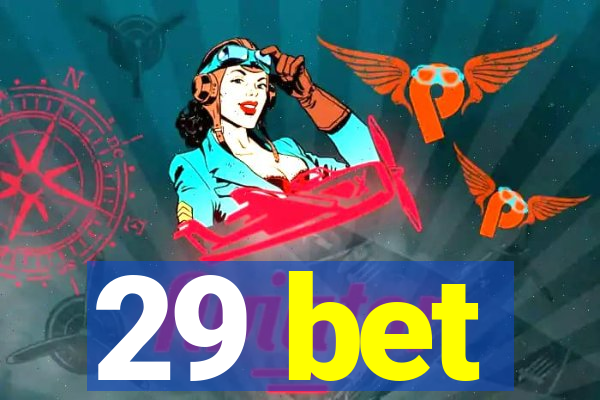 29 bet