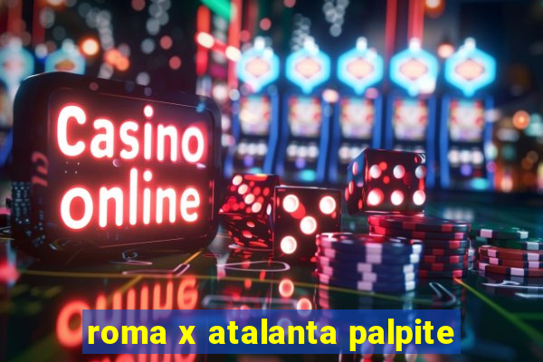 roma x atalanta palpite