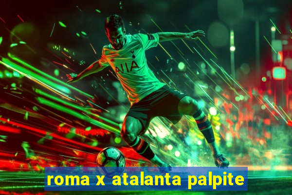 roma x atalanta palpite