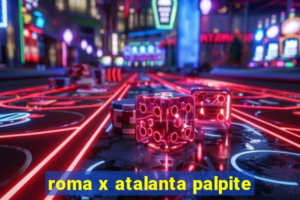 roma x atalanta palpite