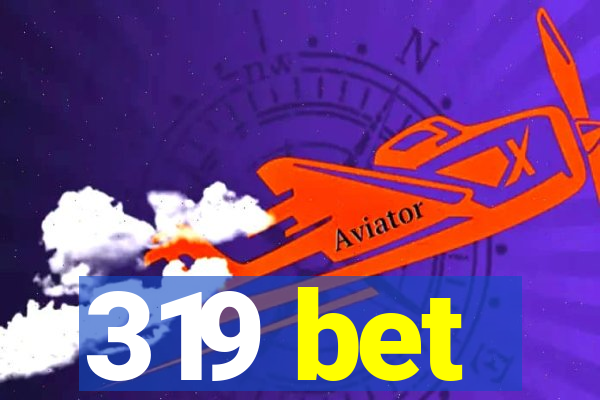 319 bet