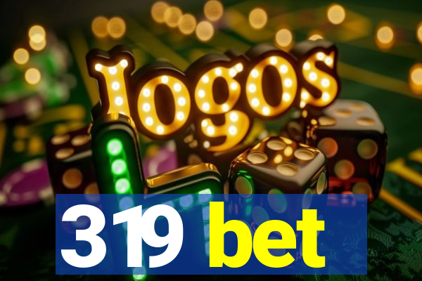 319 bet