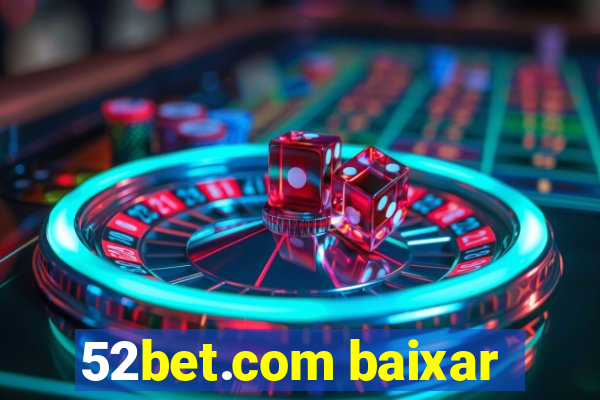 52bet.com baixar