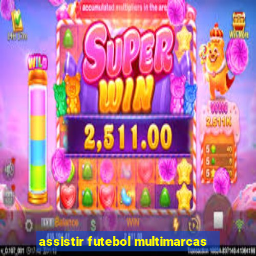 assistir futebol multimarcas