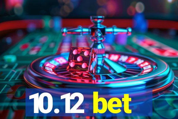10.12 bet