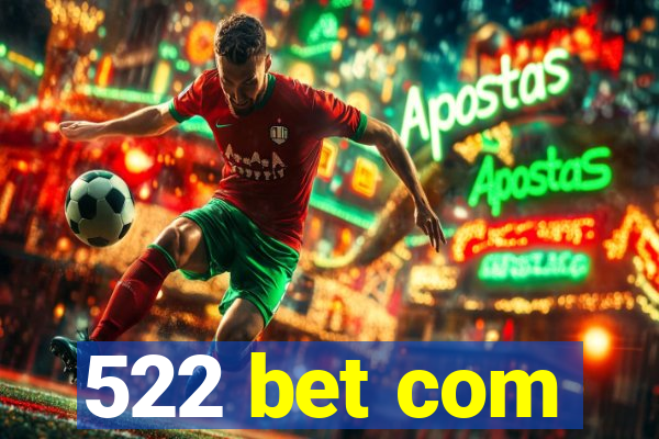 522 bet com