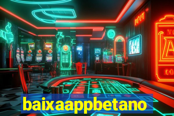 baixaappbetano