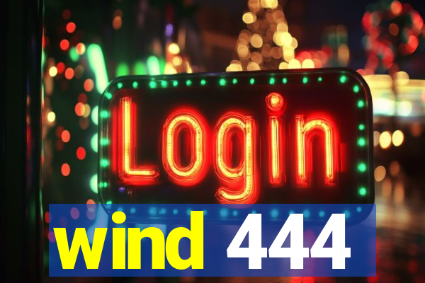 wind 444