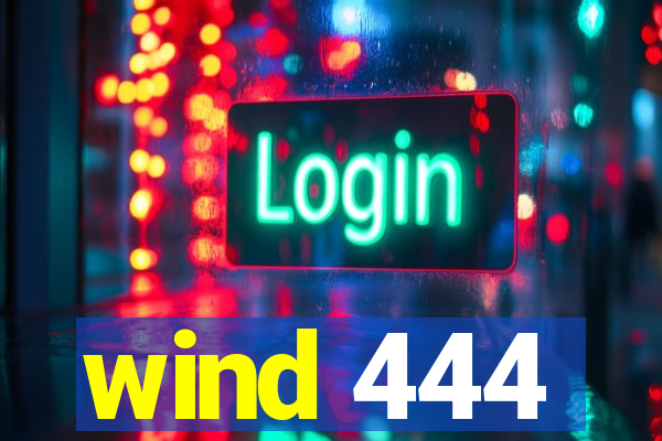 wind 444