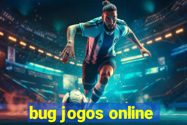 bug jogos online