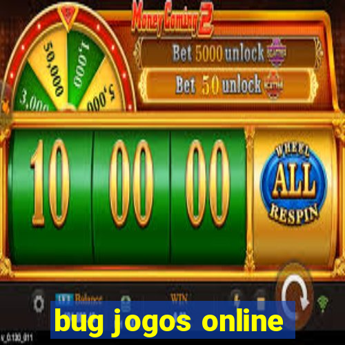 bug jogos online