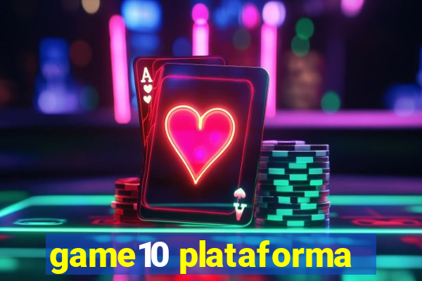 game10 plataforma