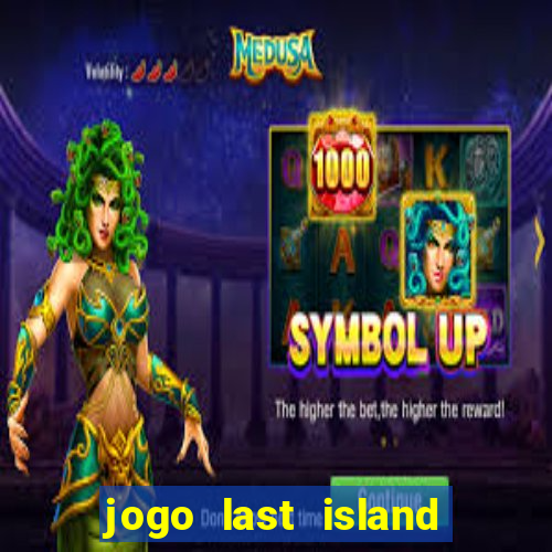 jogo last island of survival