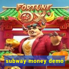subway money demo