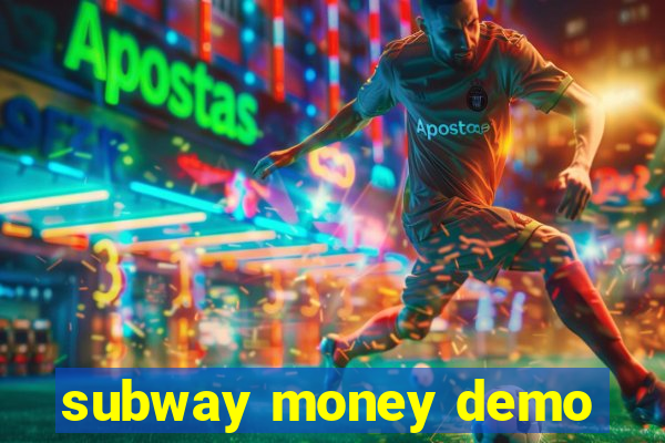 subway money demo