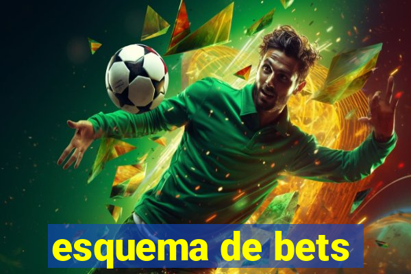 esquema de bets