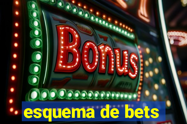 esquema de bets