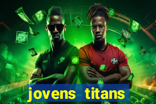 jovens titans cavando fortunas