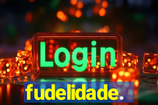 fudelidade.