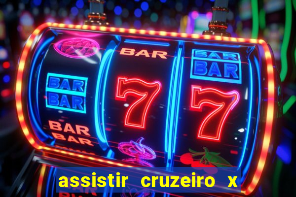 assistir cruzeiro x gremio ao vivo